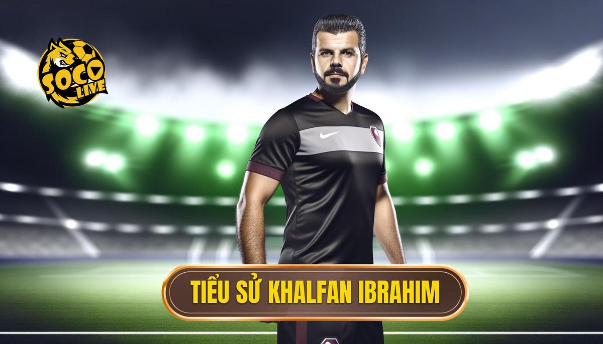 Tiểu sử Khalfan Ibrahim - Sự nghiệp và cuộc đời cầu thủ đầy cảm hứng 3 Tiểu sử Khalfan Ibrahim
