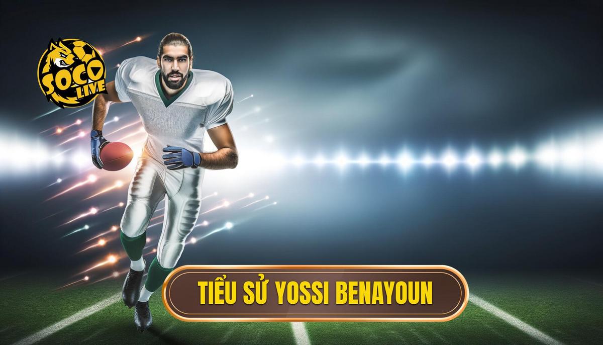 Tiểu sử Yossi Benayoun: Hành trình sự nghiệp và cuộc đời 3 Tiểu sử Yossi Benayoun