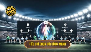 Tiêu chí chọn đối bóng mạnh