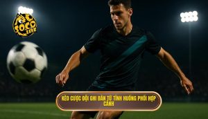 Kèo cược đội ghi bàn từ tình huống phối hợp cánh