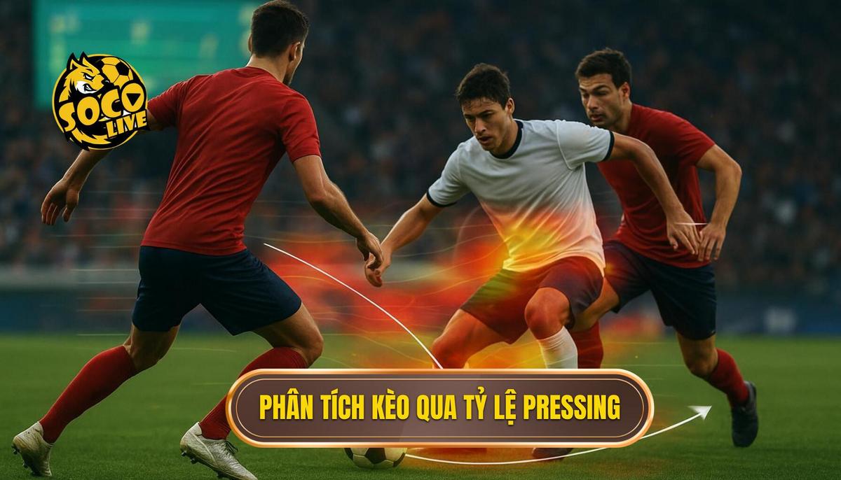 Cách Phân Tích Kèo Dựa Trên Tỷ Lệ Pressing: Bí Quyết Chuyên Gia Để Thắng Cược Bóng Đá 2 Phần 2_ Cách Phân Tích Kèo Dựa Trên Tỷ Lệ Pressing Trước Trận Đấu