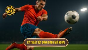 Kỹ thuật sút bóng bằng má ngoài