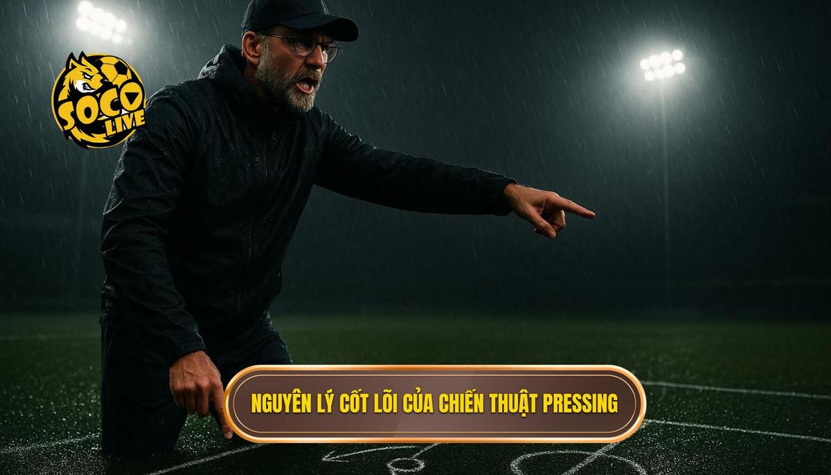 Chiến thuật Pressing Tầm Cao: Phân tích Chuyên sâu từ SOCOLIVE 1 Nguyên lý Cốt lõi của Chiến thuật Pressing Tầm Cao