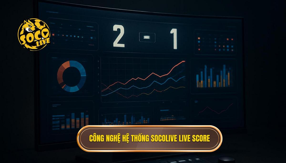 Socolive Live Score: Giải Pháp Toàn Diện Để Theo Dõi Kết Quả Bóng Đá Trực Tuyến 1 Sức mạnh công nghệ đằng sau hệ thống socolive live score