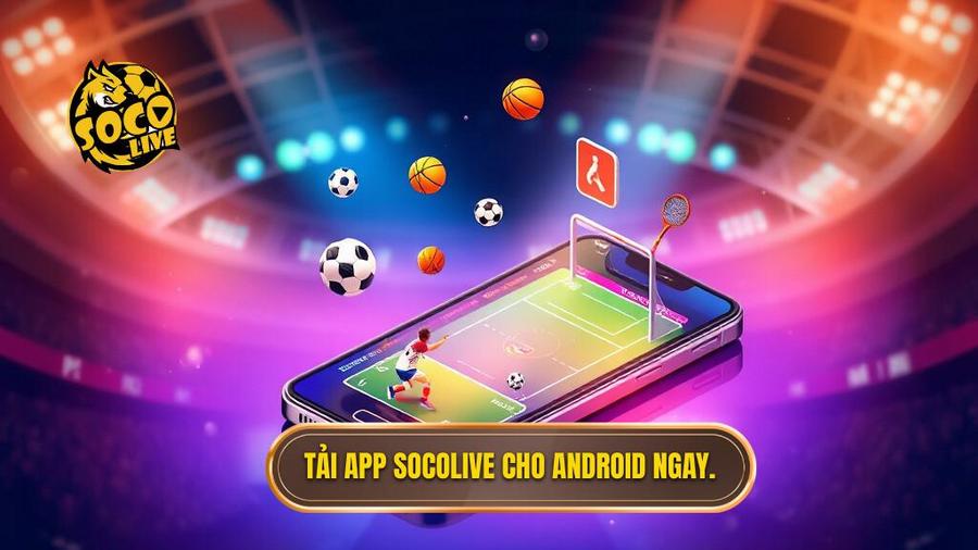 2. Các bước tải app Socolive cho Android