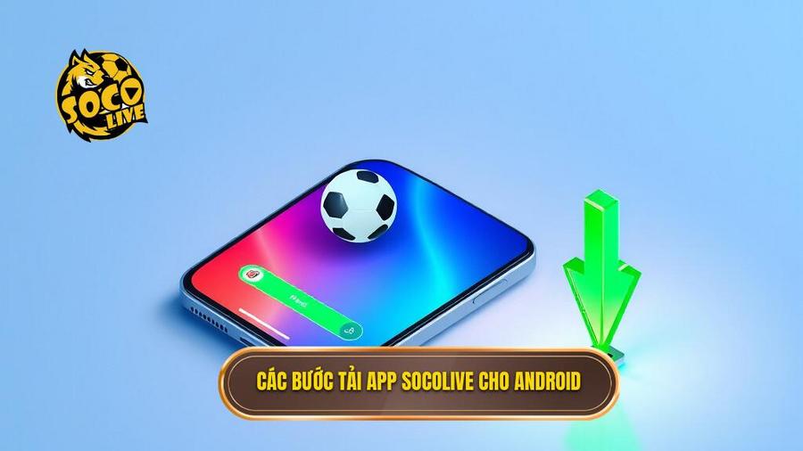 2. Các bước tải app Socolive cho Android