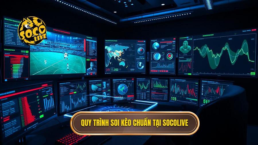 3. Quy trình soi kèo chuẩn tại Socolive