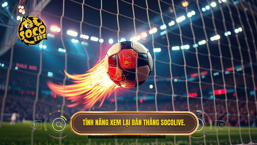 3. Tính năng xem lại bàn thắng Socolive.