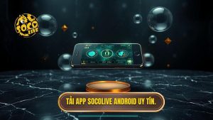 Tải app Socolive Android uy tín.