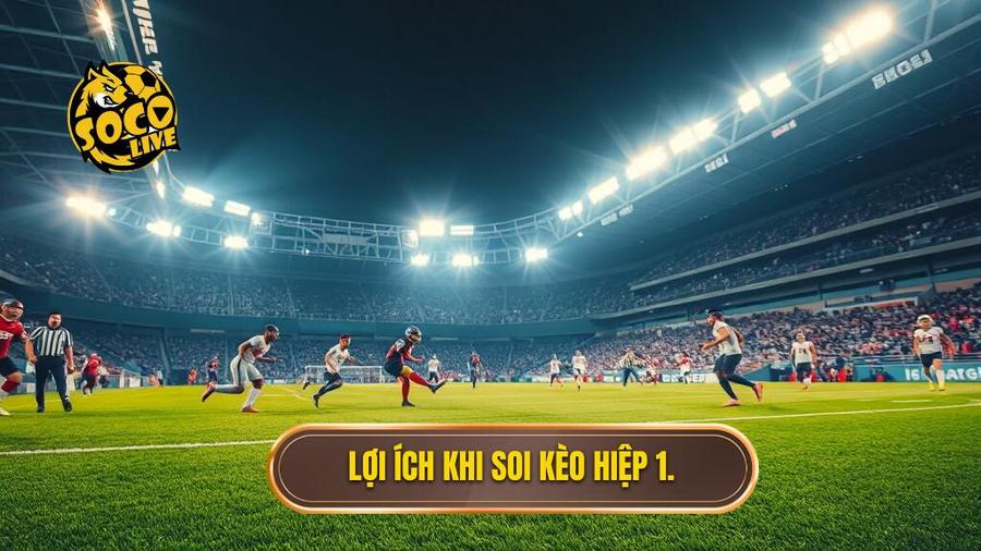Mẹo soi kèo hiệp 1 chính xác: Bí quyết vàng từ chuyên gia SOCOLIVE 1 Tại sao soi kèo hiệp 1 lại quan trọng và hấp dẫn?