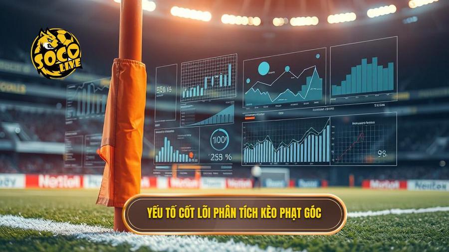 Các yếu tố cốt lõi khi phân tích kèo phạt góc