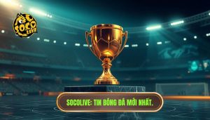 Socolive_ Tin bóng đá mới nhất.